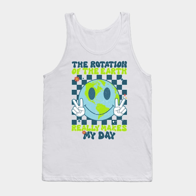 Retro Groovy The Rotation Of The Earth Really Makes My Day Tank Top by MetAliStor ⭐⭐⭐⭐⭐